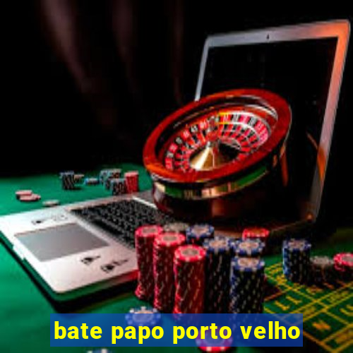 bate papo porto velho